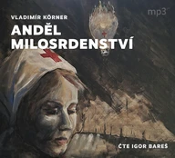 Mluvené slovo Vladimír Körner: Anděl milosrdenství