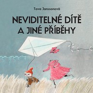 Mluvené slovo Tove Janssonová: Neviditelné dítě a jiné příběhy