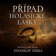 Mluvené slovo Stanislav Češka: Případ holasické lásky