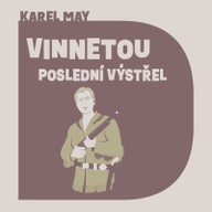 Mluvené slovo Karel May: Vinnetou  - Poslední výstřel