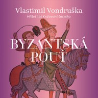 Mluvené slovo Vlastimil Vondruška: Byzantská pouť