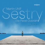Mluvené slovo Martin Uhlíř: Sestry