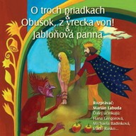 Mluvené slovo NAJKRAJŠIE ROZPRÁVKY 3 - O troch priadkach & Obušok, z vrecka von! & Jabloňová panna