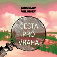 Mluvené slovo Jaroslav Velinský: Cesta pro vraha