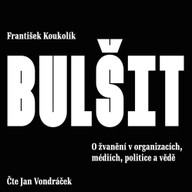 Mluvené slovo František Koukolík: Bulšit