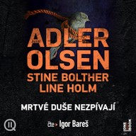Mluvené slovo Jussi Adler - Olsen, Stine Bolther, Line Holm: Mrtvé duše nezpívají