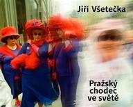 Kniha Jiří Všetečka: Pražský chodec ve světě