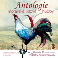 Hudba Antologie moravské lidové hudby CD3: Dolňácko II  Podluží a Hanácké Slovácko