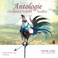 Hudba Antologie moravské lidové hudby CD 4 (Valašsko, Lašsko, Zlínsko)