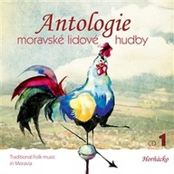 Hudba Antologie moravské lidové hudby CD 1 Horňácko