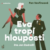 Mluvené slovo Fan Vavřincová: Eva tropí hlouposti