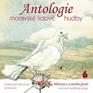 Hudba Antologie moravské lidové hudby 6 Milostné a svatební písně