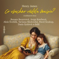 Mluvené slovo Henry James: Co všechno věděla Maisie (rozhlasová hra)