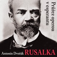 Hudba Antonín Dvořák: Rusalka (v esperantu)