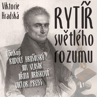 Mluvené slovo Viktorie Hradská: Rytíř světlého rozumu