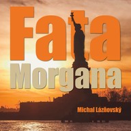 Mluvené slovo Michal Lázňovský: Fata Morgana