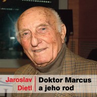 Mluvené slovo Jaroslav Dietl: Doktor Marcus a jeho rod