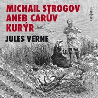 Mluvené slovo Jules Verne: Michail Strogov aneb Carův kurýr