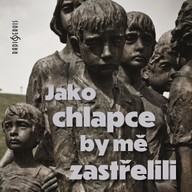 Mluvené slovo Jako chlapce by mě zastřelili