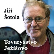 Mluvené slovo Jiří Šotola: Tovaryšstvo Ježíšovo