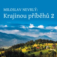 Mluvené slovo Miloslav Nevrlý: Krajinou příběhů 2 - četba z Knihy o Jizerských horách