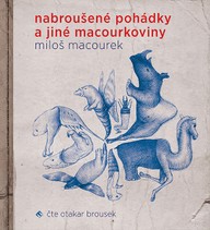 Mluvené slovo Miloš Macourek: Nabroušené pohádky a jiné macourkoviny