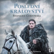 Mluvené slovo Bernard Cornwell: Poslední království