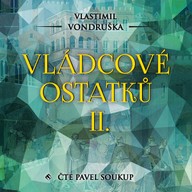 Mluvené slovo Vlastimil Vondruška: Vládcové ostatků II.