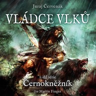 Mluvené slovo Juraj Červenák: Vládce vlků / Černokněžník