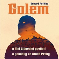 Mluvené slovo Eduard Petiška: Golem a jiné židovské pověsti a pohádky ze staré Prahy
