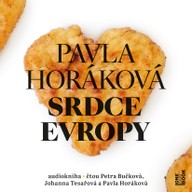 Mluvené slovo Pavla Horáková: Srdce Evropy