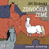 Mluvené slovo Jiří Stránský: Zdivočelá země