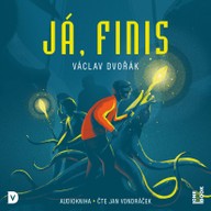 Mluvené slovo Václav Dvořák: Já, Finis