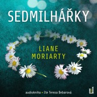 Mluvené slovo Liane Moriarty: Sedmilhářky
