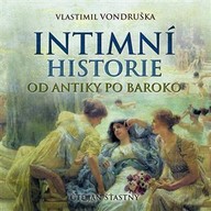 Mluvené slovo Vlastimil Vondruška: Intimní historie od antiky po baroko