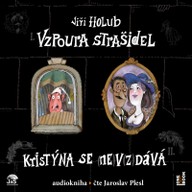 Mluvené slovo Jiří Holub: Vzpoura strašidel - Kristýna se nevzdává