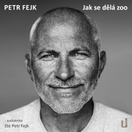 Mluvené slovo Petr Fejk: Jak se dělá zoo