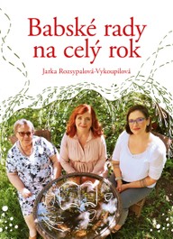 Kniha Jarka Rozsypalová-Vykoupilová: Babské rady na celý rok
