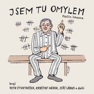 Mluvené slovo Martin Johanna: Jsem tu omylem