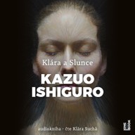Mluvené slovo Kazuo Ishiguro: Klára a Slunce