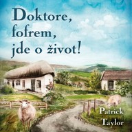 Mluvené slovo Patrick Taylor: Doktore, fofrem, jde o život!
