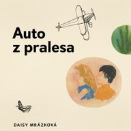 Mluvené slovo Daisy Mrázková: Auto z pralesa
