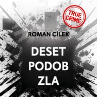 Mluvené slovo Roman Cílek: Deset podob zla