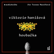 Mluvené slovo Viktorie Hanišová: Houbařka
