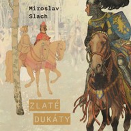 Mluvené slovo Miroslav Slach: Zlaté dukáty