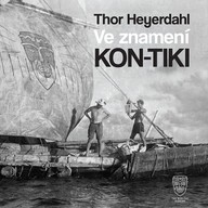 Mluvené slovo Thor Heyerdahl: Ve znamení Kon-tiki