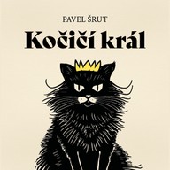 Mluvené slovo Pavel Šrut: Kočičí král