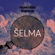 Mluvené slovo František Šmehlík: Šelma