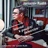 Mluvené slovo Jaroslav Rudiš: Návod k použití železnice
