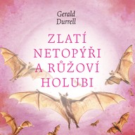 Mluvené slovo Gerald Durrell: Zlatí netopýři a růžoví holubi